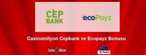 Casinomilyon Cepbank ve Ecopayz Bonusu